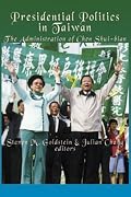 Presidential Politics in Taiwan: The Administration of Chen Shui-bian