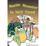 Mattie Monster is NOT Tired (Funny Bedtime Stories) ~ Anne J. Emerick