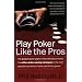 Play Poker Like the Pros (Harperresource Book)