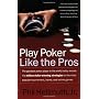 Play Poker Like the Pros (Harperresource Book)