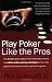Play Poker Like the Pros