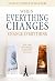 When Everything Changes, Change Everything: In a Time of Upheaval, a Doorway to Peace