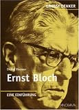 Gro�e Denker - Ernst Bloch: 1885-1977. Eine Einf�hrung