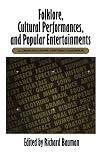 Folklore, Cultural Performances, and Popular Entertainments: A Communications-centered Handbook