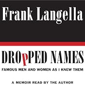 Dropped Names: Famous Men and Women As I Knew Them | [Frank Langella]