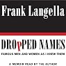 Dropped Names: Famous Men and Women As I Knew Them