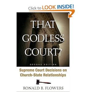 That Godless Court?, Second Edition: Supreme Court Decisions On Church-State Relationships Ronald B. Flowers