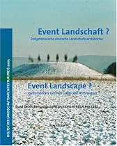 Event Landschaft? / Event Landscape?: Zeitgenössische deutsche Landschaftsarchitektur / Contemporary German Landscape Architecture