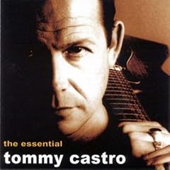 The Essential Tommy Castro