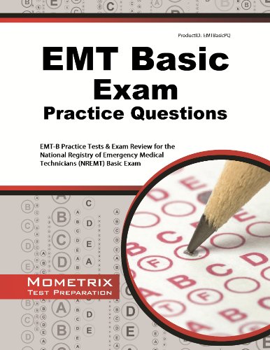 emt basic exam practice questions emt b practice tests  review for the national registry of emergency medical