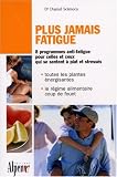 Livres M�decines Douces - Plus jamais fatigu�