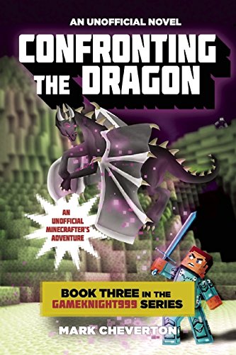 Confronting the Dragon: Book Three in the Gameknight999 Series: An Unofficial Minecrafter's Adventure