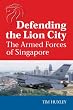 Defending the Lion City: The Armed Forces of Singapore