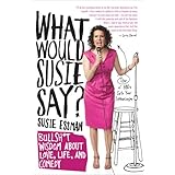 what would susie say bullsht wisdom about love life and comedy