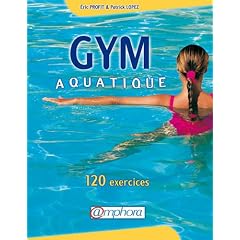 Gym aquatique. 120 exercices et programme d'entra�nement
