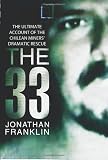 The 33 : the ultimate account of the Chilean miners' dramatic rescue