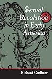 Sexual Revolution in Early America (Gender Relations in the American Experience)