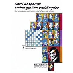 Meine grossen Vork�mpfer. Die bedeutendsten Partien der Schachweltmeister, analysiert von Garri Kasparow: Meine gro�en Vork�mpfer 7: Viktor Kortschnoi, Anatoli Karpow: BD 7