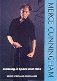 Merce Cunningham : dancing in space and time