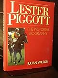 Lester Piggott : the pictorial biography