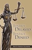 Justice Delayed, Justice Denied