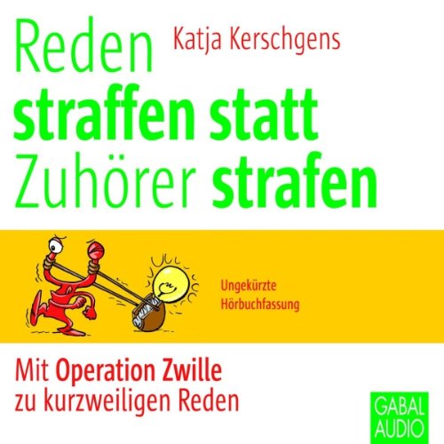 Download Reden straffen statt Zuhörer strafen: Mit Operation Zwille zu kurzweiligen Reden Download Reden straffen statt Zuhörer strafen: Mit Operation Zwille zu kurzweiligen Reden