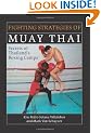 The Fighting Strategies of Muay Thai: Secrets of Thailand's Boxing Camps