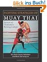 Fighting Strategies of Muay Thai: Secrets of Thailand's Boxing Camps