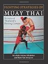 The Fighting Strategies of Muay Thai: Secrets of Thailand's Boxing Camps