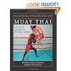 Fighting Strategies Of Muay Thai: Secrets of Thailand's Boxing Camps