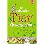 Die sch�nsten Tiergeschichten. Ein Vorlesebuch f�r&hellip von .