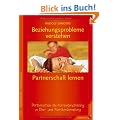 Beziehungsprobleme verstehen - Partnerschaft lernen: Partnerschule als Kompetenztraining in Ehe- und Familienberatung. Grundlagen - Verlaufsmodelle - Evaluation