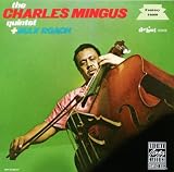 The Charles Mingus Quintet + Max Roach