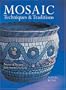 Mosaic Techniques & Traditions: Projects & Designs from Around the World