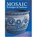 Mosaic Techniques & Traditions: Projects & Designs from Around the World