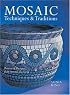 Mosaic Techniques & Traditions: Projects & Designs from Around the World