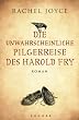 Die unwahrscheinliche Pilgerreise des Harold Fry: Roman