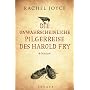 Die unwahrscheinliche Pilgerreise des Harold Fry: &hellip von Rachel Joyce