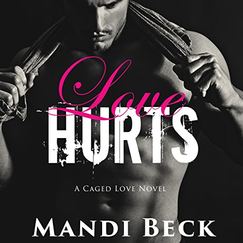 Love Hurts: Caged Love, Book 1