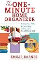 The One-Minute Home Organizer: Making Your Home Beautiful and Your Life Clutter Free