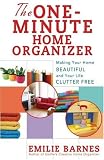 The One-Minute Home Organizer: Making Your Home Beautiful and Your Life Clutter Free