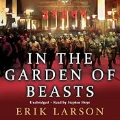 In the Garden of Beasts: Love and terror in Hitler's Berlin | [Erik Larson]
