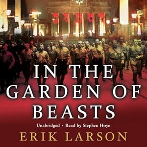 In the Garden of Beasts Audiobook | Erik Larson | Audible.co.uk