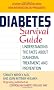 Diabetes Survival Guide: Understanding the Facts about Diagnosis, Treatment, and Prevention