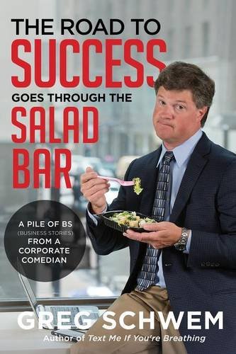 the road to success goes through the salad bar a pile of bs from a corporate comedian