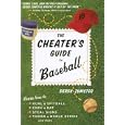 The Cheater's Guide to Baseball by Derek Zumsteg