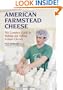 American Farmstead Cheese: The Complete Guide To Making and Selling Artisan Cheeses