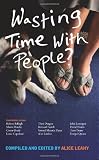 Wasting time with people?