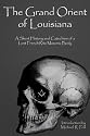 The Grand Orient Of Louisiana: A Short History And Catechism Of A Lost French Rite Masonic Body