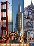 Travel San Francisco, California - Illustrated guide and maps. Bonus: FREE Sudoku Puzzles &  "The Cruise of The Dazzler" & "The Abysmal Brute" by Jack London (Mobi Travel)